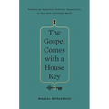 The Gospel Comes with a House Key: Practicing Radically Ordinary Hospitality in Our Post-Christian World