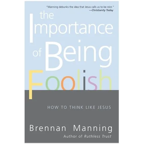The Importance of Being Foolish: How to Think Like Jesus