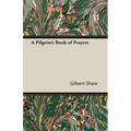 A Pilgrim's Book of Prayers