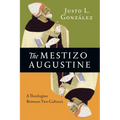 The Mestizo Augustine: A Theologian Between Two Cultures
