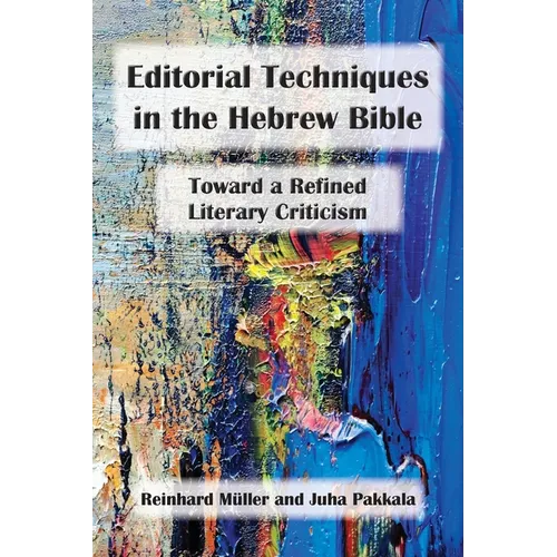 Editorial Techniques in the Hebrew Bible: Toward a Refined Literary Criticism