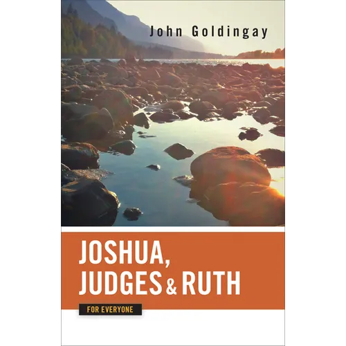 Joshua, Judges, and Ruth for Everyone