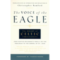 The Voice of the Eagle: The Heart of Celtic Christianity: John Scotus Eriugena's Homily on the Prologue to the Gospel of St. John