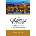 The Resilient Church: The Glory, the Shame, and the Hope for Tomorrow