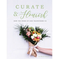 Curate & Flourish: How the Word of God Transforms Us