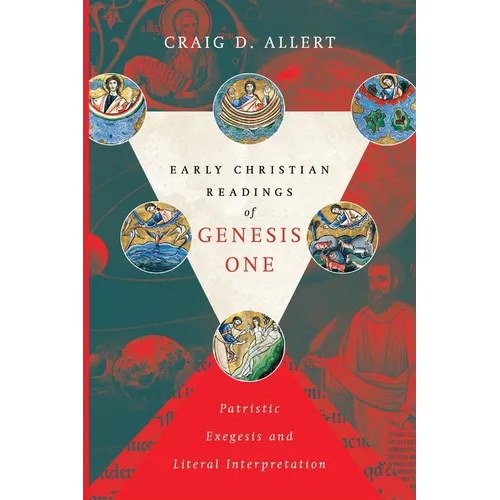 Early Christian Readings of Genesis One: Patristic Exegesis and Literal Interpretation