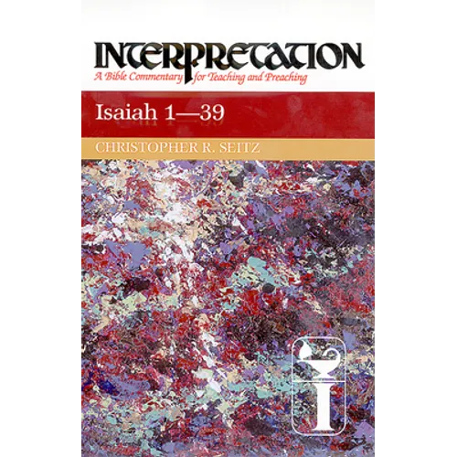 Isaiah 1-39: Interpretation: A Bible Commentary for Teaching and Preaching