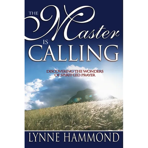 The Master Is Calling: Discovering the Wonders of Spirit-Led Prayer