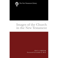 Images of the Church in the New Testament: The New Testament Library