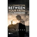 The Connection Between Your Faith and Thinking