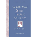 The Little Way of Saint Therese of Lisieux: Into the Arms of Love