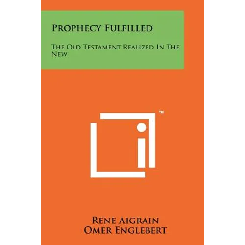 Prophecy Fulfilled: The Old Testament Realized in the New