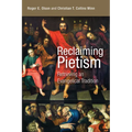 Reclaiming Pietism: Retrieving an Evangelical Tradition