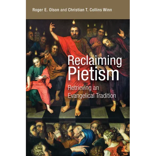 Reclaiming Pietism: Retrieving an Evangelical Tradition