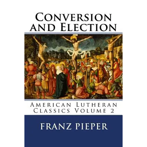 Conversion and Election: A Plea for a United Lutheranism in America