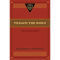 Preach the Word: Essays on Expository Preaching: In Honor of R. Kent Hughes