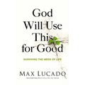 God Will Use This for Good: Surviving the Mess of Life - The Perfect Christian Encouragement Gift Booklet for Churches with Grief, Recovery, and Suppo
