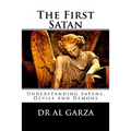 The First Satan: Understanding Satan, Devils and Demons