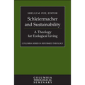 Schleiermacher and Sustainability: A Theology for Ecological Living