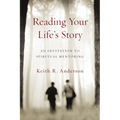 Reading Your Life's Story: An Invitation to Spiritual Mentoring