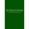 The Lutheran Confessions: History and Theology of the Book of Concord