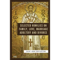 Selected Homilies on Family, Love, Marriage, Adultery and Divorce: Easy to Read Layout