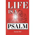 Life Is a Psalm