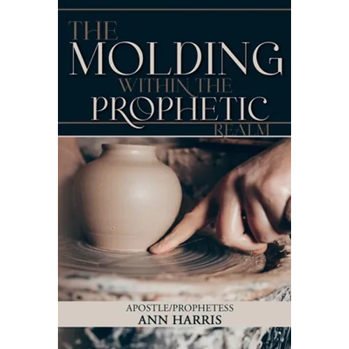 The Molding within the Prophetic Realm