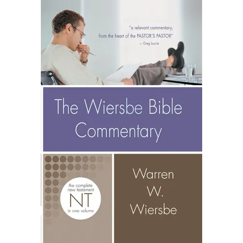 The Wiersbe Bible Commentary: New Testament: The Complete New Testament in One Volume
