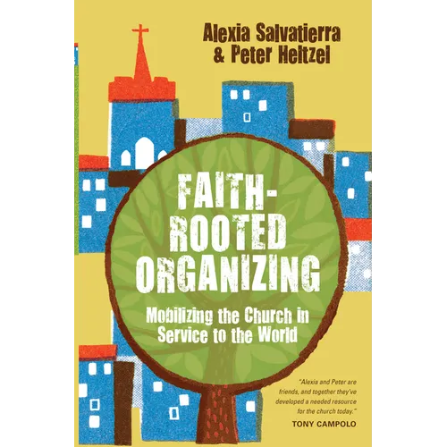 Faith-Rooted Organizing: Mobilizing the Church in Service to the World