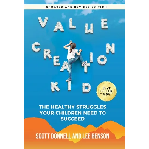 Value Creation Kid: The Healthy Struggles Your Children Need to Succeed