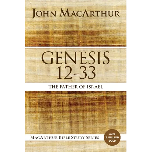 Genesis 12 to 33: The Father of Israel
