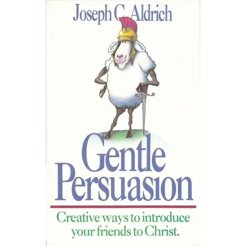 Gentle Persuasion: Creative Ways to Introduce Your Friends to Christ