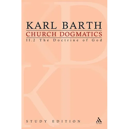 Church Dogmatics Study Edition 10: The Doctrine of God II.2 Â§ 32-33