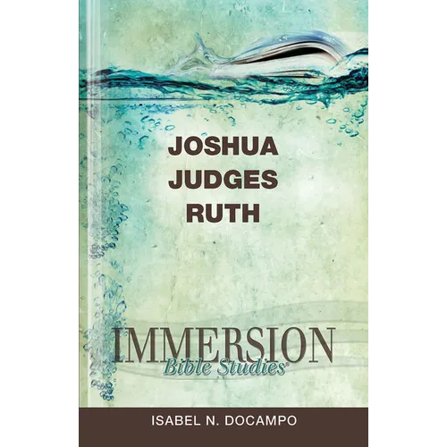 Immersion Bible Studies: Joshua, Judges, Ruth