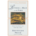 Letter to a Man in the Fire: Does God Exist and Does He Care