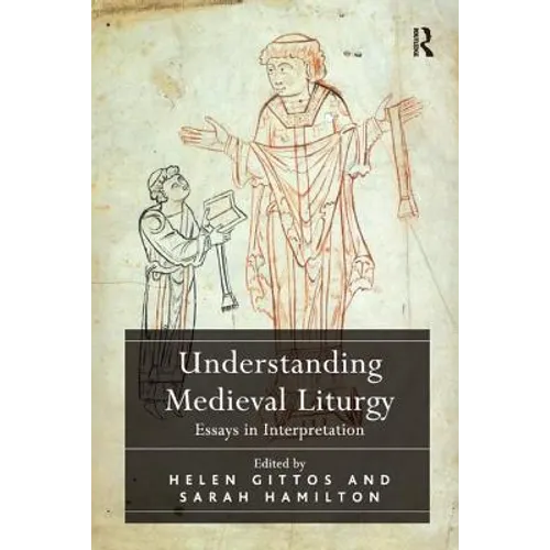 Understanding Medieval Liturgy: Essays in Interpretation