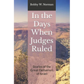 In the Days When Judges Ruled: Stories of the Great Deliverers of Israel