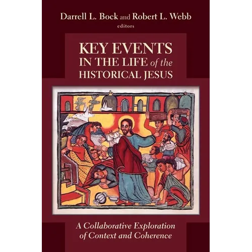 Key Events in the Life of the Historical Jesus: A Collaborative Exploration of Context and Coherence