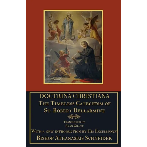 Doctrina Christiana: The Timeless Catechism of St. Robert Bellarmine