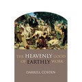 The Heavenly Good of Earthly Work