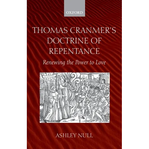 Thomas Cranmer's Doctrine of Repentance: Renewing the Power to Love