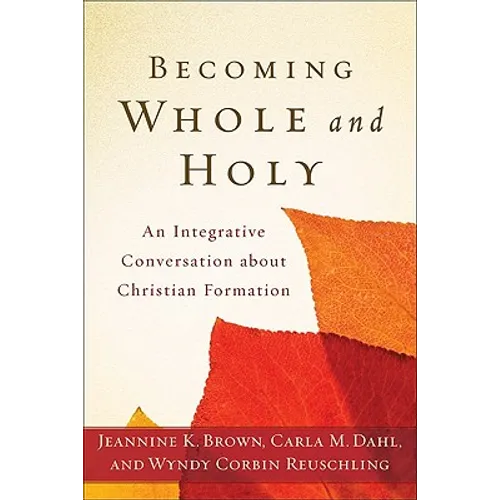 Becoming Whole and Holy: An Integrative Conversation about Christian Formation