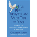 Five Risks Presbyterians Must Take for Peace: Renewing the Commitment to Peacemaking in the Pc(usa)