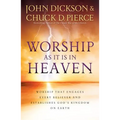 Worship as It Is in Heaven: Worship That Engages Every Believer and Establishes God's Kingdom on Earth