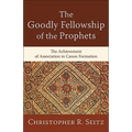 The Goodly Fellowship of the Prophets: The Achievement of Association in Canon Formation