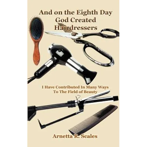 And on the Eighth Day God Created Hairdressers: I Have Contributed In Many Ways To The Field of Beauty