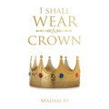 I Shall Wear a Crown
