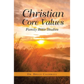 Christian Core Values: Family Bible Studies