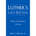 Luther's Last Battles